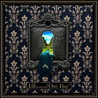 Ｌｉｌｌ「 Ｗｏｒｌｄ　ｏｆ　Ｌｉｌｌ　“Ｏｎｅ　Ｄａｙ”」