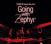 Ａ．Ｂ．Ｃ－Ｚ「 Ａ．Ｂ．Ｃ－Ｚ　Ｃｏｎｃｅｒｔ　Ｔｏｕｒ　２０１９　Ｇｏｉｎｇ　ｗｉｔｈ　Ｚｅｐｈｙｒ」
