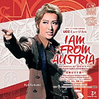 宝塚歌劇団「 日本オーストリア友好１５０周年記念　ＵＣＣミュージカル　Ｉ　ＡＭ　ＦＲＯＭ　ＡＵＳＴＲＩＡ　－故郷は甘き調べ－」