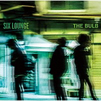 ＳＩＸ　ＬＯＵＮＧＥ 「ＴＨＥ　ＢＵＬＢ」