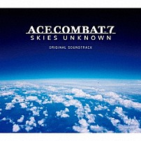 （ゲーム・ミュージック） 「エースコンバット７　スカイズ・アンノウン　オリジナルサウンドトラック」