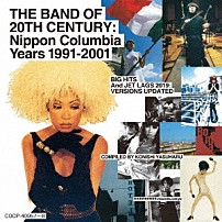 ＰＩＺＺＩＣＡＴＯ　ＦＩＶＥ 「ＴＨＥ　ＢＡＮＤ　ＯＦ　２０ＴＨ　ＣＥＮＴＵＲＹ　：　Ｎｉｐｐｏｎ　Ｃｏｌｕｍｂｉａ　Ｙｅａｒｓ　１９９１－２００１」