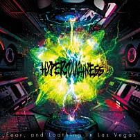 Ｆｅａｒ，ａｎｄ　Ｌｏａｔｈｉｎｇ　ｉｎ　Ｌａｓ　Ｖｅｇａｓ 「ＨＹＰＥＲＴＯＵＧＨＮＥＳＳ」