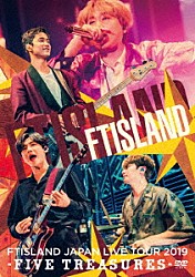 ＦＴＩＳＬＡＮＤ「ＪＡＰＡＮ　ＬＩＶＥ　ＴＯＵＲ　２０１９　－ＦＩＶＥ　ＴＲＥＡＳＵＲＥＳ－　ａｔ　ＷＯＲＬＤ　ＨＡＬＬ」