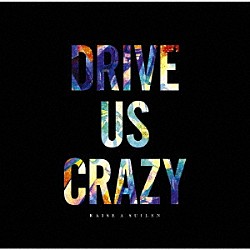 ＲＡＩＳＥ　Ａ　ＳＵＩＬＥＮ「ＤＲＩＶＥ　ＵＳ　ＣＲＡＺＹ」