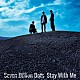 Ｓｅｖｅｎ　Ｂｉｌｌｉｏｎ　Ｄｏｔｓ「Ｓｔａｙ　Ｗｉｔｈ　Ｍｅ」