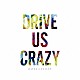 ＲＡＩＳＥ　Ａ　ＳＵＩＬＥＮ「ＤＲＩＶＥ　ＵＳ　ＣＲＡＺＹ」