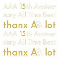 ＡＡＡ「 ＡＡＡ　１５ｔｈ　Ａｎｎｉｖｅｒｓａｒｙ　Ａｌｌ　Ｔｉｍｅ　Ｂｅｓｔ　－ｔｈａｎｘ　ＡＡＡ　ｌｏｔ－」