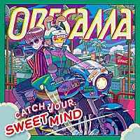 ＯＲＥＳＡＭＡ「 ＣＡＴＣＨ　ＹＯＵＲ　ＳＷＥＥＴ　ＭＩＮＤ」