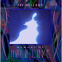 Ｔｈｅ　ｍｅｌｌｏｗｓ「 ＭＥＭＯＲＹ　ＯＦ　ＨＯＬＯ　ＬＯＶＥ」
