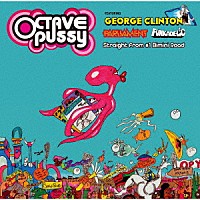 オクターヴプッシー　ｆｅａｔ．ジョージ・クリントン／パーラメント／ファンカデリック「 ストレイト・フロム　＃１　ビミニ・ロード」