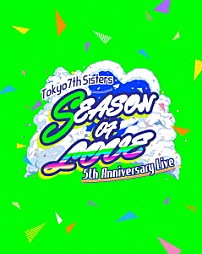 Ｔｏｋｙｏ　７ｔｈ　シスターズ 「ｔ７ｓ　５ｔｈ　Ａｎｎｉｖｅｒｓａｒｙ　Ｌｉｖｅ　－ＳＥＡＳＯＮ　ＯＦ　ＬＯＶＥ－　ｉｎ　Ｍａｋｕｈａｒｉ　Ｍｅｓｓｅ」