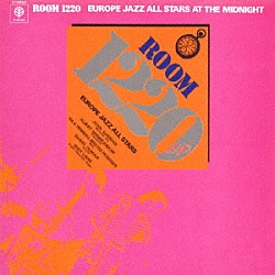 ヨーロッパ・ジャズ・オール・スターズ ジョン・サーマン ニールス＝ヘニング・エルステッド・ペデルセン ダニエル・ユメール エディ・ルイス アルベルト・マンゲルスドルフ「ルーム１２２０」