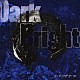 ゆくえしれずつれづれ「ＤａｒｋＢｒｉｇｈｔ」