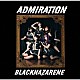 ＢＬＡＣＫＮＡＺＡＲＥＮＥ「ＡＤＭＩＲＡＴＩＯＮ」
