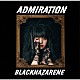 ＢＬＡＣＫＮＡＺＡＲＥＮＥ「ＡＤＭＩＲＡＴＩＯＮ」