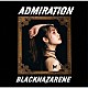 ＢＬＡＣＫＮＡＺＡＲＥＮＥ「ＡＤＭＩＲＡＴＩＯＮ」