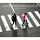 ＬＯＶＥ　ＰＳＹＣＨＥＤＥＬＩＣＯ「Ｃｏｍｐｌｅｔｅ　Ｓｉｎｇｌｅｓ　２０００－２０１９」