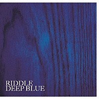 ＲＩＤＤＬＥ「 ＤＥＥＰ　ＢＬＵＥ」