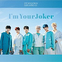 ＩＮ２ＩＴ「 Ｉ’ｍ　Ｙｏｕｒ　Ｊｏｋｅｒ」