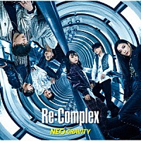 Ｒｅ：Ｃｏｍｐｌｅｘ「 ＮＥＯ　ＧＲＡＶＩＴＹ」
