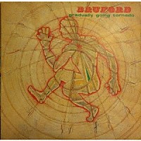 ブルーフォード「 グラデュアリー・ゴーイング・トルネード」