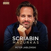 ペーテル・ヤブロンスキー「 スクリャービン：マズルカ集」