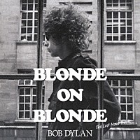 ボブ・ディラン「 ブロンド・オン・ブロンド　＜ザ・ロスト・モノ・トラックス＞」