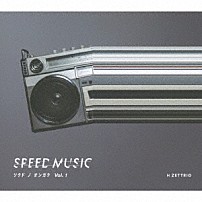 Ｈ　ＺＥＴＴＲＩＯ Ｈ　ＺＥＴＴ　Ｍ Ｈ　ＺＥＴＴ　ＮＩＲＥ Ｈ　ＺＥＴＴ　ＫＯＵ 「ＳＰＥＥＤ　ＭＵＳＩＣ　ソクドノオンガク　ｖｏｌ．　１」
