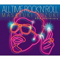 鈴木雅之 「ＡＬＬ　ＴＩＭＥ　ＲＯＣＫ　’Ｎ’　ＲＯＬＬ」