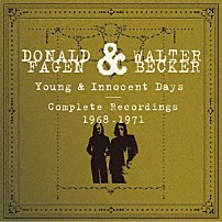 ドナルド・フェイゲン＆ウォルター・ベッカー 「ヤング・アンド・イノセント・デイズ　－コンプリート・レコーディングス１９６８～７１年」