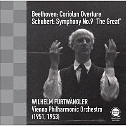 ヴィルヘルム・フルトヴェングラー ウィーン・フィルハーモニー管弦楽団「ベートーヴェン：「コリオラン」序曲＆シューベルト：交響曲第９番「ザ・グレイト」」
