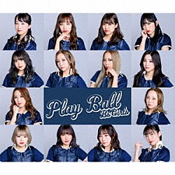 ＢｓＧｉｒｌｓ「Ｐｌａｙ　Ｂａｌｌ」