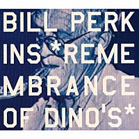 ビル・パーキンス「 リメンブランス・オブ・ディノス」