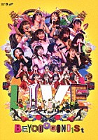 ＢＥＹＯＯＯＯＯＮＤＳ「 ＬＩＶＥ　ＢＥＹＯＯＯＯＯＮＤ１Ｓｔ」