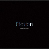 Ｍａｉｓｏｎ　ｂｏｏｋ　ｇｉｒｌ「 Ｆｉｃｔｉｏｎ」
