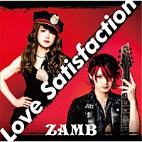 ＺＡＭＢ「 Ｌｏｖｅ　Ｓａｔｉｓｆａｃｔｉｏｎ」