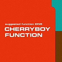 ＣＨＥＲＲＹＢＯＹ　ＦＵＮＣＴＩＯＮ「 ｓｕｇｇｅｓｔｅｄ　ｆｕｎｃｔｉｏｎ　ＥＰ＃５」