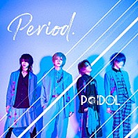 ＰＯＩＤＯＬ「 Ｐｅｒｉｏｄ．」