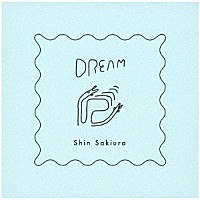 Ｓｈｉｎ　Ｓａｋｉｕｒａ「 Ｄｒｅａｍ」