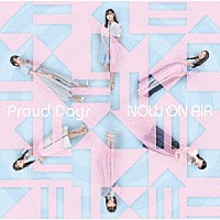 ＮＯＷ　ＯＮ　ＡＩＲ「 Ｐｒｏｕｄ　Ｄａｙｓ」