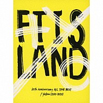 ＦＴＩＳＬＡＮＤ 「１０ｔｈ　Ａｎｎｉｖｅｒｓａｒｙ　ＡＬＬ　ＴＩＭＥ　ＢＥＳＴ／　Ｙｅｌｌｏｗ　［２０１０－２０２０］」