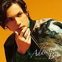 加藤和樹 「Ａｄｄｉｃｔｅｄ　ＢＯＸ」