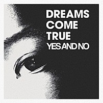 ＤＲＥＡＭＳ　ＣＯＭＥ　ＴＲＵＥ 「ＹＥＳ　ＡＮＤ　ＮＯ／Ｇ」
