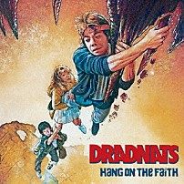 ＤＲＡＤＮＡＴＳ 「Ｈａｎｇ　Ｏｎ　Ｔｈｅ　Ｆａｉｔｈ」