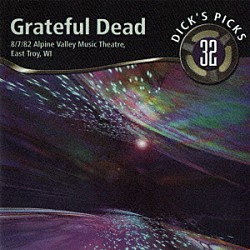 グレイトフル・デッド「ディックス・ピックス　ＶＯＬ．３２　アルペン・ヴァレー・ミュージック・シアター　ウィスコンシン州イースト・トロイ　８／７／８２」