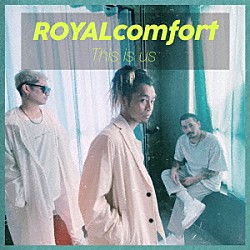 ＲＯＹＡＬｃｏｍｆｏｒｔ「Ｔｈｉｓ　ｉｓ　ｕｓ」
