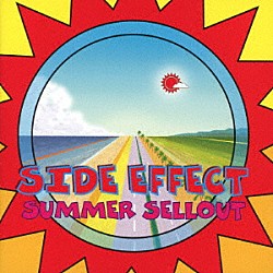 サイド　エフェクト「ＳＵＭＭＥＲ　ＳＥＬＬＯＵＴ」