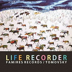 ＴＯＭＯＶＳＫＹ「ＬＩＦＥ　ＲＥＣＯＲＤＥＲ」