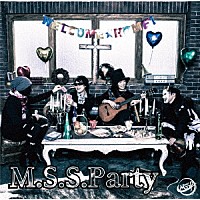 Ｍ．Ｓ．Ｓ　Ｐｒｏｊｅｃｔ「 Ｍ．Ｓ．Ｓ．Ｐａｒｔｙ」